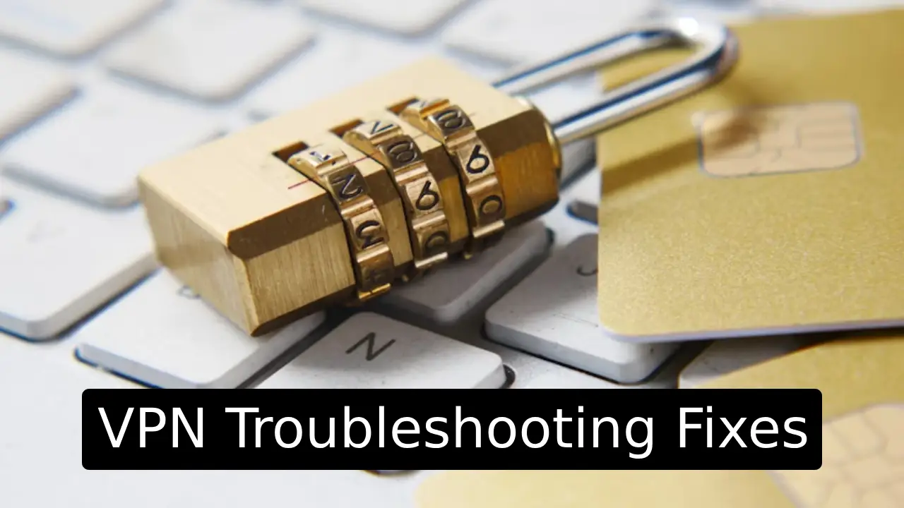 VPN Troubleshooting Fixes